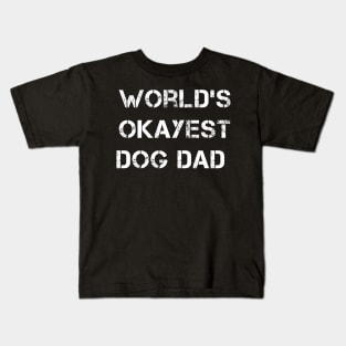 World's okayest dog dad Kids T-Shirt